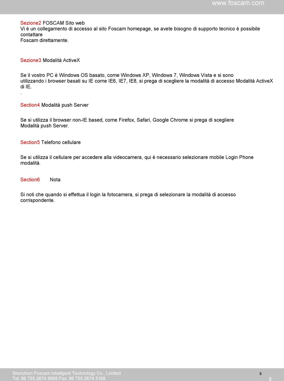 modalità di accesso Modalità ActiveX di IE.. Section4 Modalità push Server Se si utilizza il browser non-ie based, come Firefox, Safari, Google Chrome si prega di scegliere Modalità push Server.