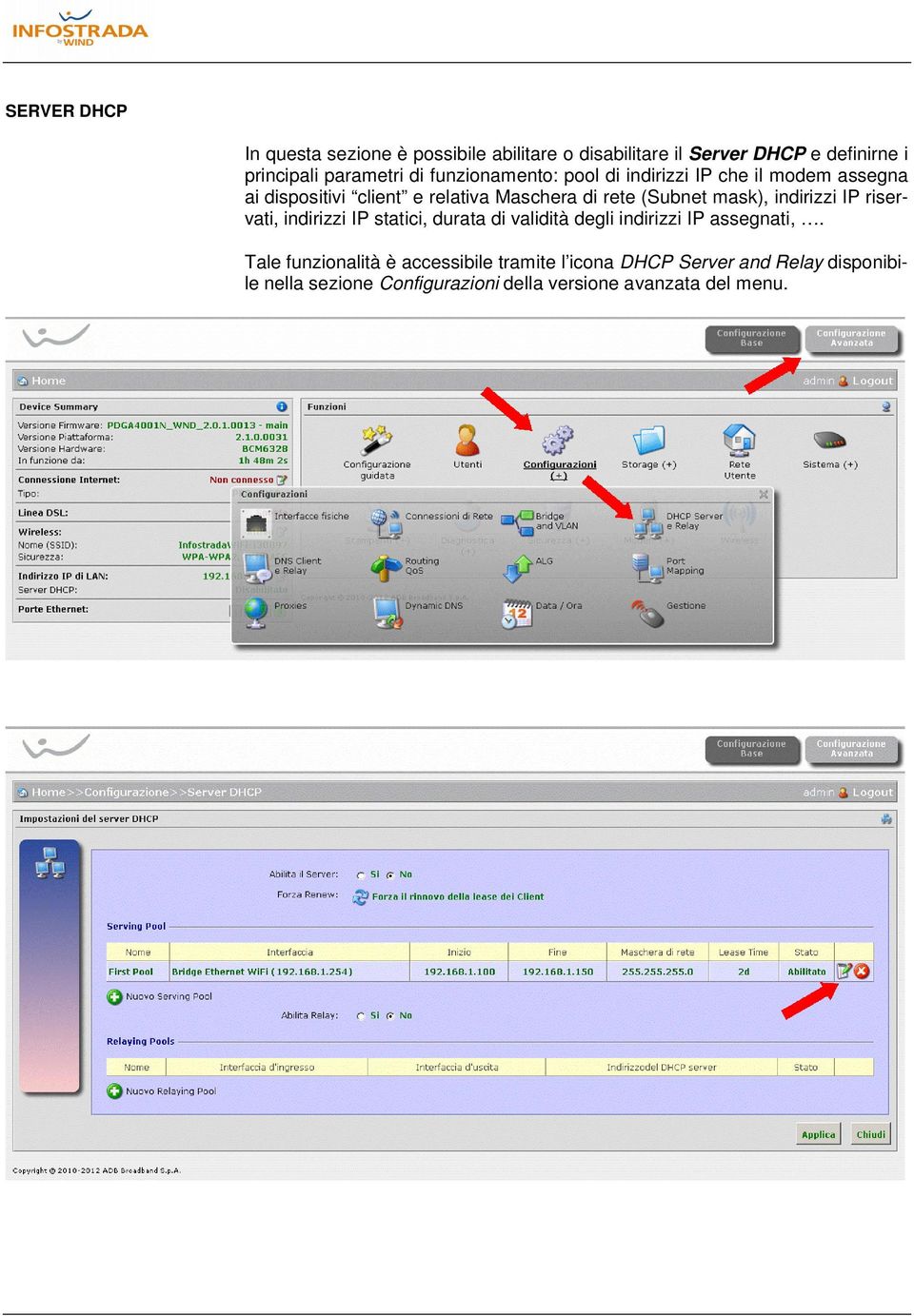 mask), indirizzi IP riservati, indirizzi IP statici, durata di validità degli indirizzi IP assegnati,.