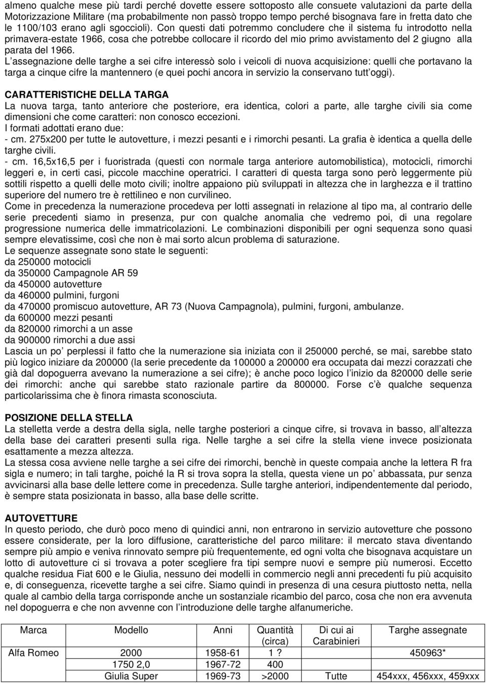 Con questi dati potremmo concludere che il sistema fu introdotto nella primavera-estate 1966, cosa che potrebbe collocare il ricordo del mio primo avvistamento del 2 giugno alla parata del 1966.