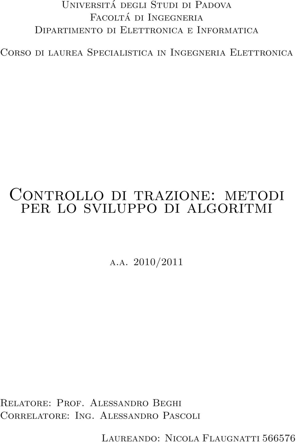 trazione: metodi per lo sviluppo di algoritmi a.a. 2010/2011 Relatore: Prof.