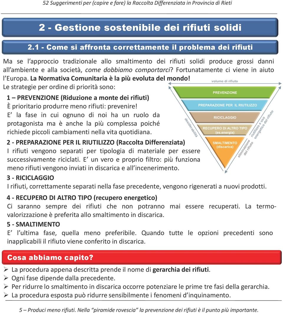 comportarci? Fortunatamente ci viene in aiuto l Europa. La Normativa Comunitaria è la più evoluta del mondo!