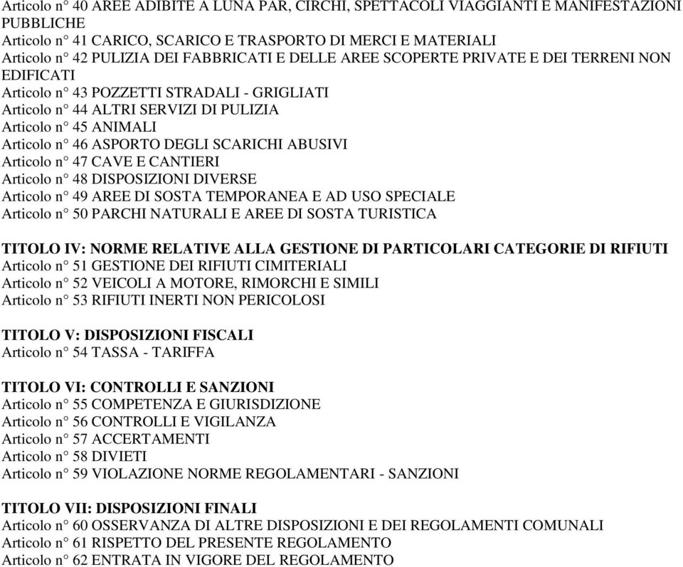 ABUSIVI Articolo n 47 CAVE E CANTIERI Articolo n 48 DISPOSIZIONI DIVERSE Articolo n 49 AREE DI SOSTA TEMPORANEA E AD USO SPECIALE Articolo n 50 PARCHI NATURALI E AREE DI SOSTA TURISTICA TITOLO IV: