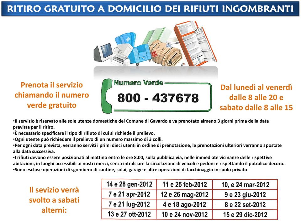 Ogni utente può richiedere il prelievo di un numero massimo di 3 colli.