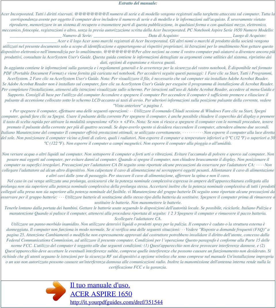 È severamente vietato riprodurre, memorizzare in un sistema di recupero o trasmettere parti di questa pubblicazione, in qualsiasi forma o con qualsiasi mezzo, elettronico, meccanico, fotocopie,