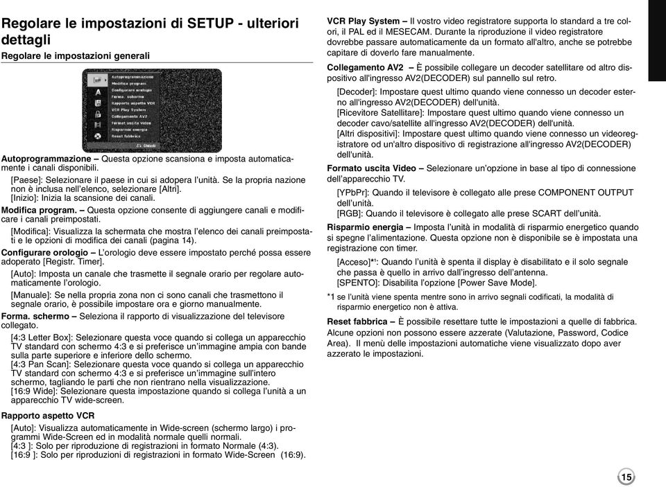 Questa opzione consente di aggiungere canali e modificare i canali preimpostati.