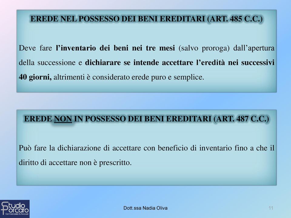 intende accettare l eredità nei successivi 40 giorni, altrimenti è considerato erede puro e semplice.