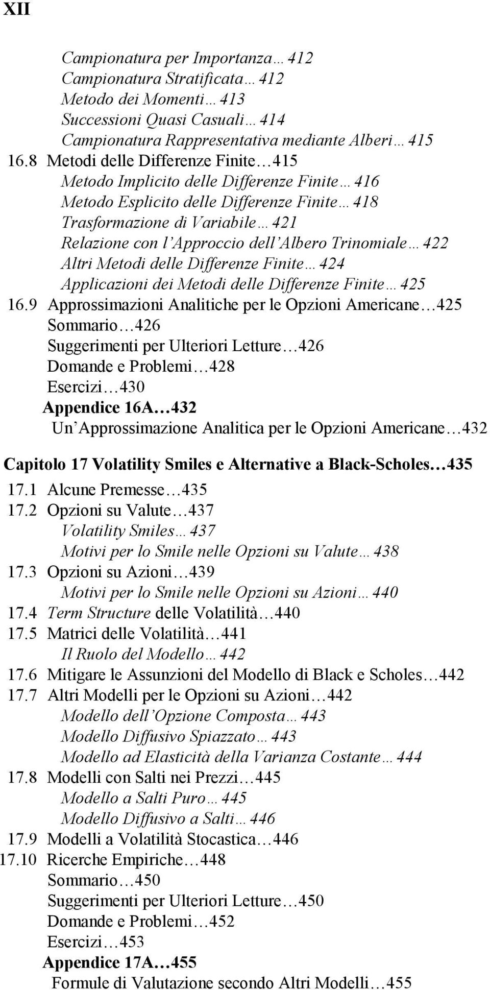 Trinomiale 4 Altri Metodi delle Differenze Finite 44 Applicazioni dei Metodi delle Differenze Finite 45 16.