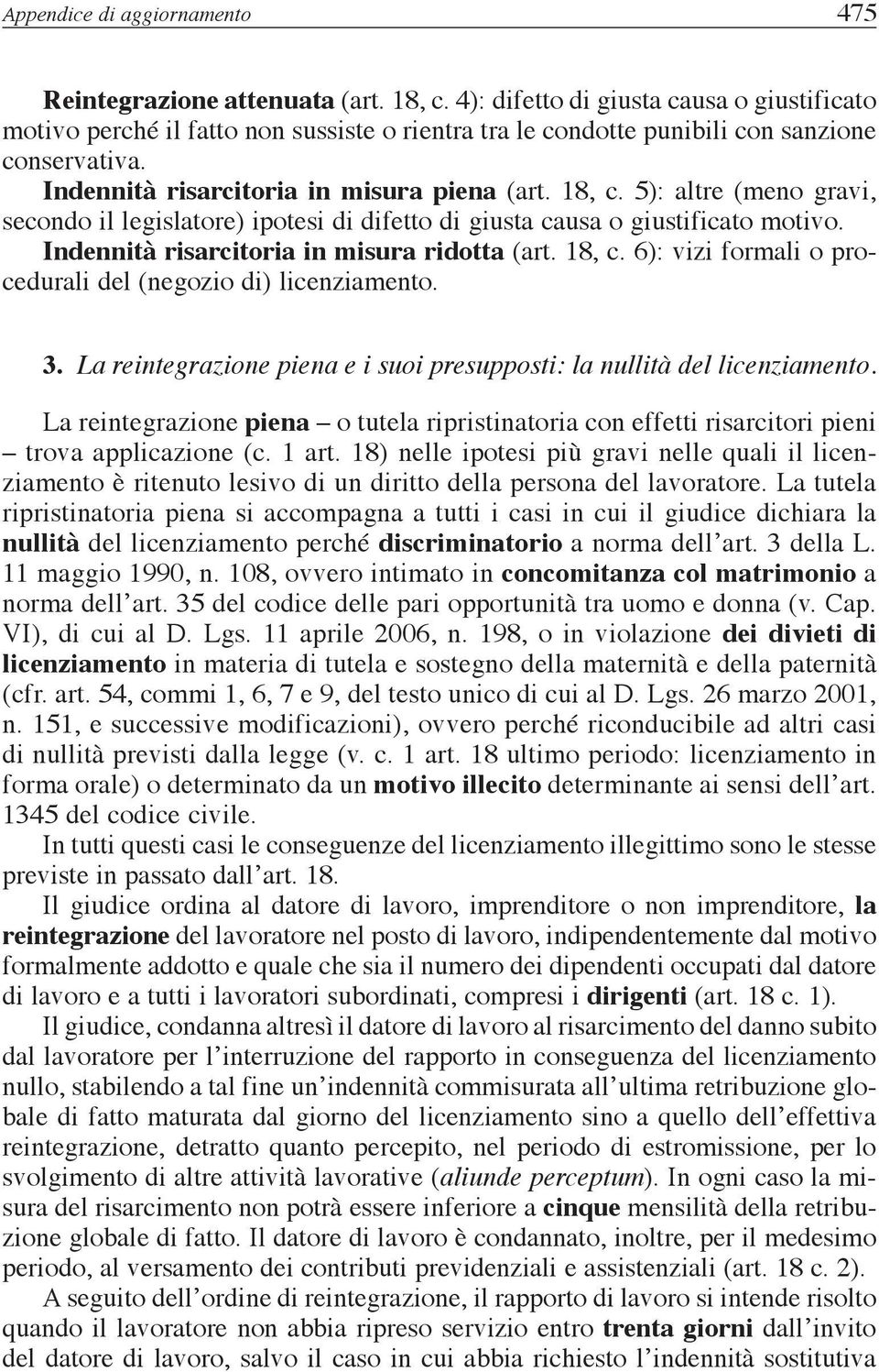 5): altre (meno gravi, secondo il legislatore) ipotesi di difetto di giusta causa o giustificato motivo. Indennità risarcitoria in misura ridotta (art. 18, c.