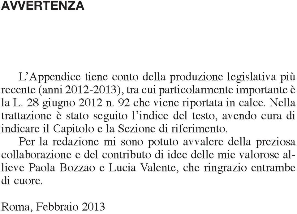 Nella trattazione è stato seguito l indice del testo, avendo cura di indicare il Capitolo e la Sezione di riferimento.