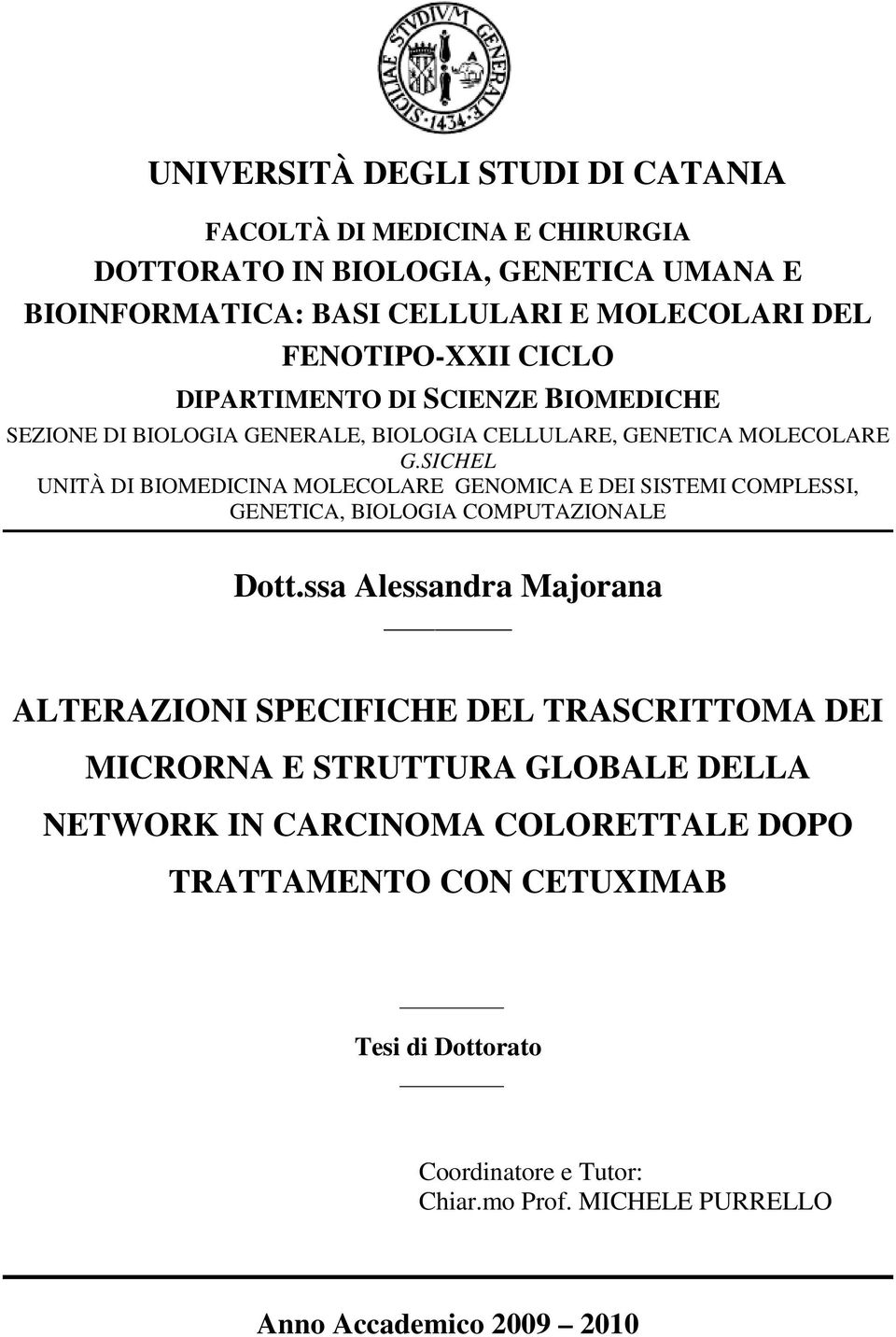 SICHEL UNITÀ DI BIOMEDICINA MOLECOLARE GENOMICA E DEI SISTEMI COMPLESSI, GENETICA, BIOLOGIA COMPUTAZIONALE Dott.