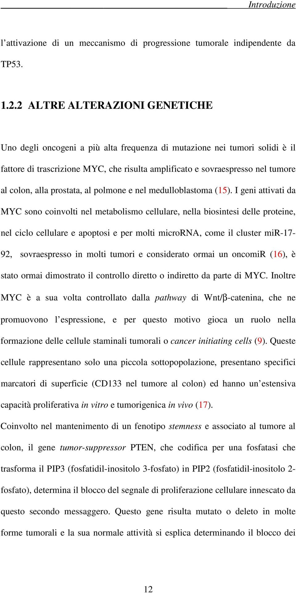 alla prostata, al polmone e nel medulloblastoma (15).