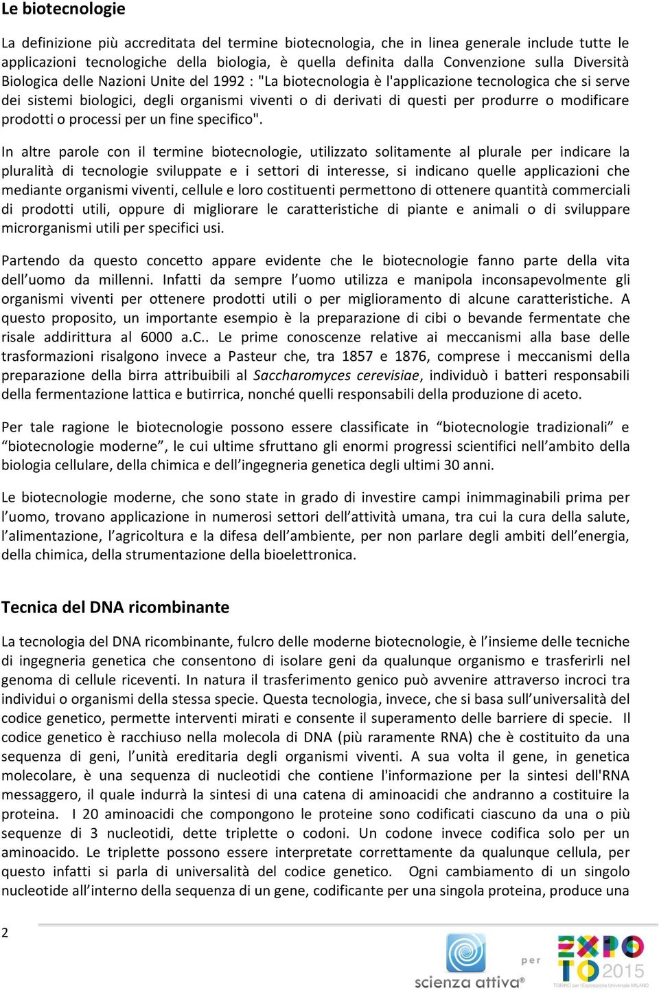 modificare prodotti o processi per un fine specifico".