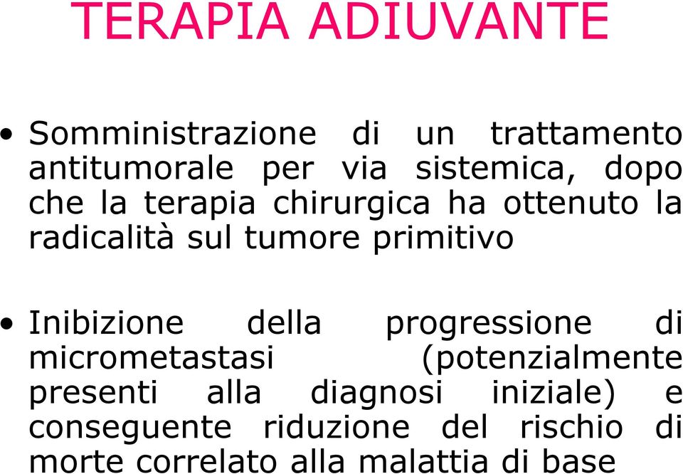 primitivo Inibizione della progressione di micrometastasi (potenzialmente presenti