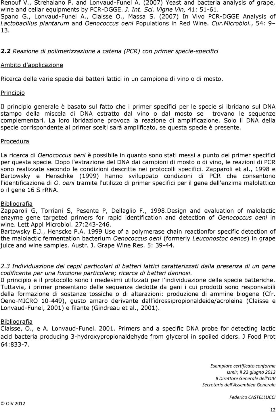 2 Reazione di polimerizzazione a catena (PCR) con primer specie-specifici Ambito d applicazione Ricerca delle varie specie dei batteri lattici in un campione di vino o di mosto.