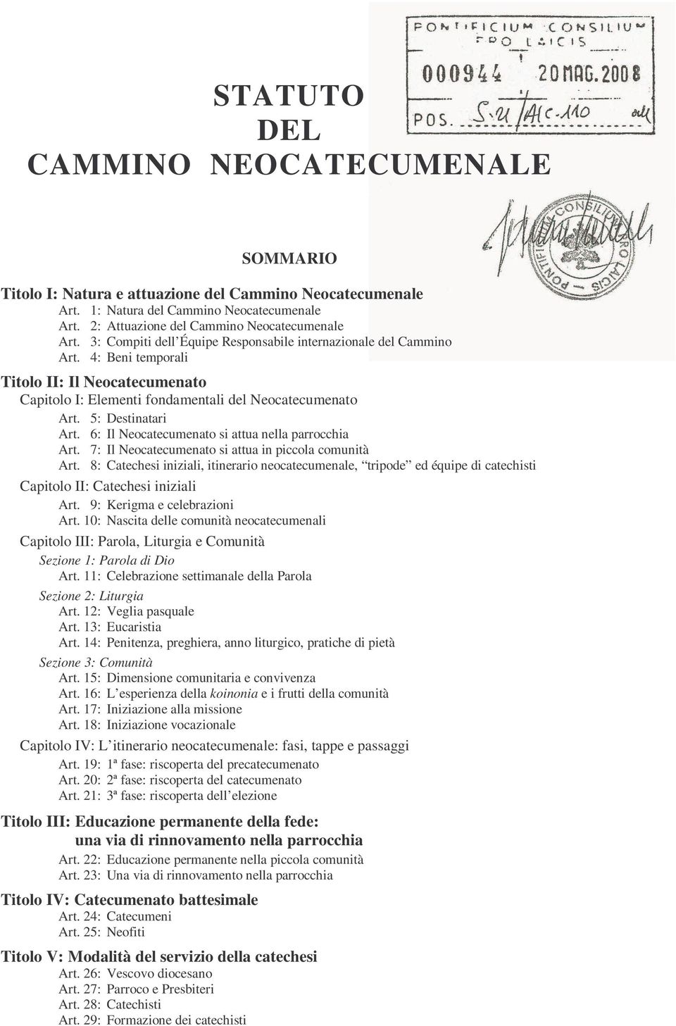 6: Il Neocatecumenato si attua nella parrocchia Art. 7: Il Neocatecumenato si attua in piccola comunità Art.