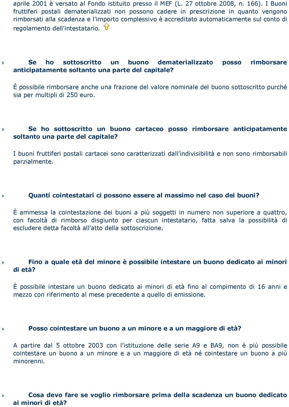 regolamento dell intestatario. Se ho sottoscritto un buono dematerializzato posso rimborsare anticipatamente soltanto una parte del capitale?