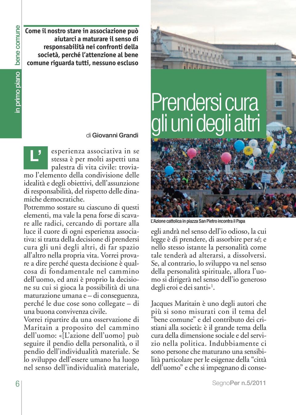 assunzione di responsabilità, del rispetto delle dinamiche democratiche.