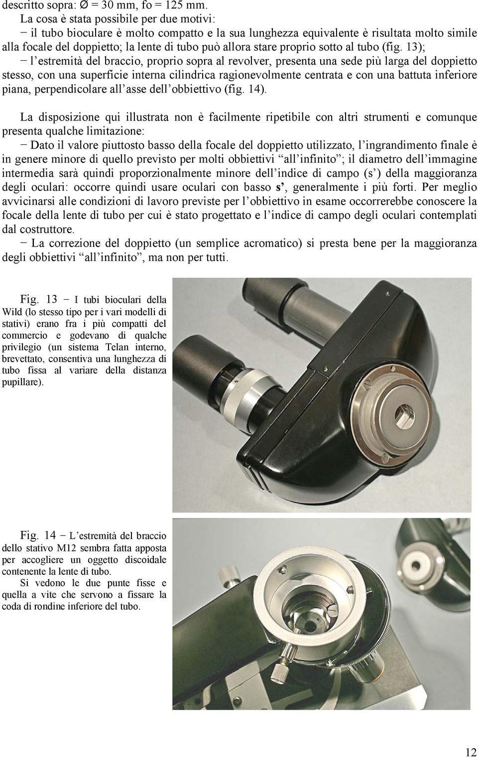 proprio sotto al tubo (fig.