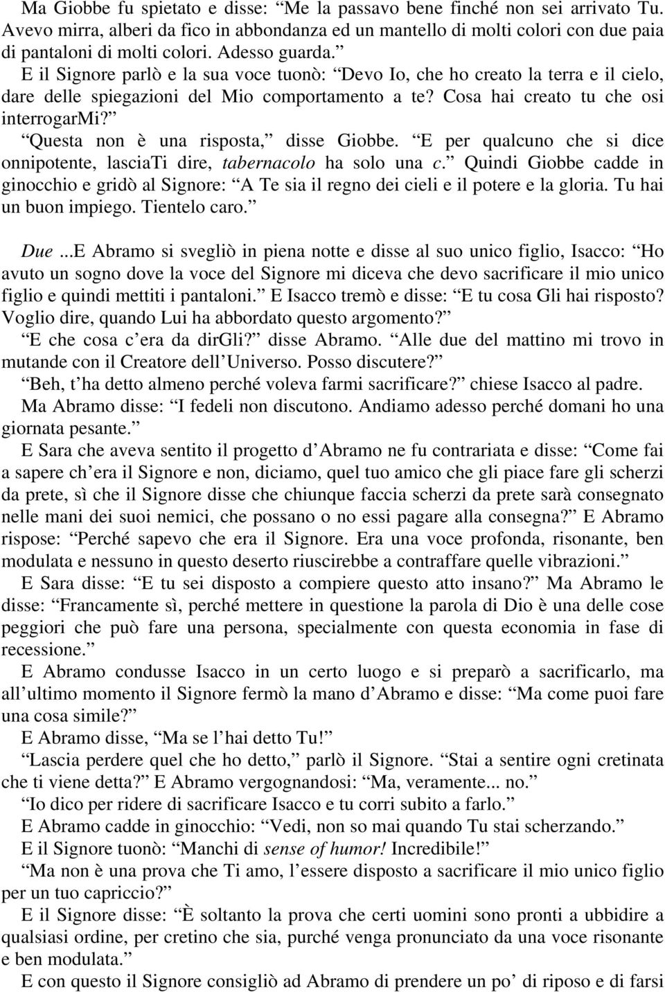 Questa non è una risposta, disse Giobbe. E per qualcuno che si dice onnipotente, lasciati dire, tabernacolo ha solo una c.