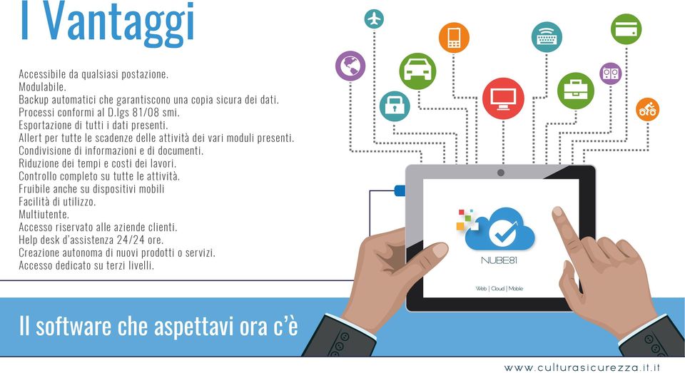 Riduzione dei tempi e costi dei lavori. Controllo completo su tutte le attività. Fruibile anche su dispositivi mobili Facilità di utilizzo. Multiutente.