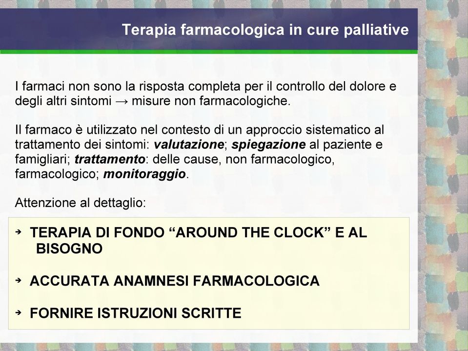 Il farmaco è utilizzato nel contesto di un approccio sistematico al trattamento dei sintomi: valutazione; spiegazione al