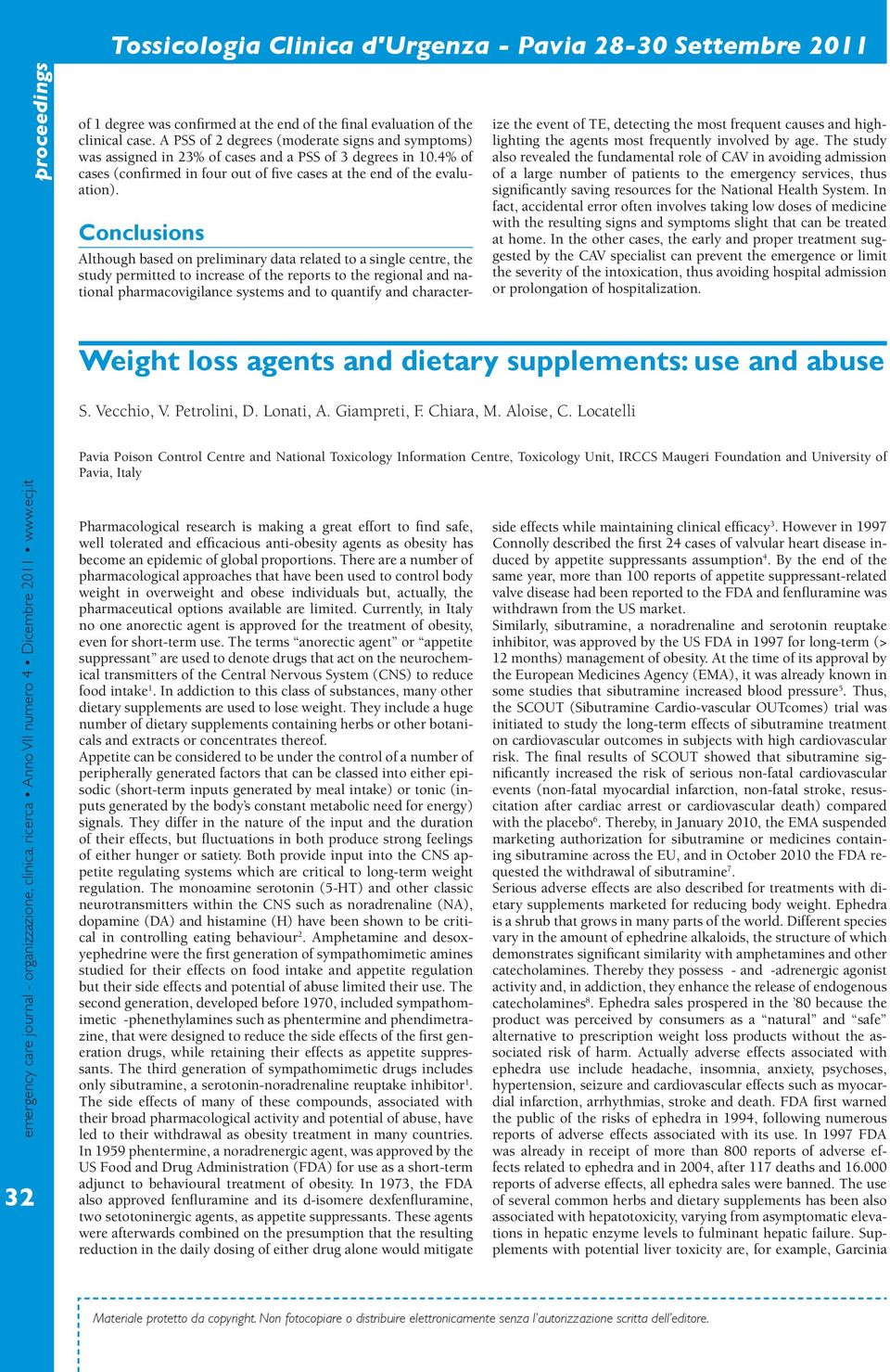 Conclusions Although based on preliminary data related to a single centre, the study permitted to increase of the reports to the regional and national pharmacovigilance systems and to quantify and