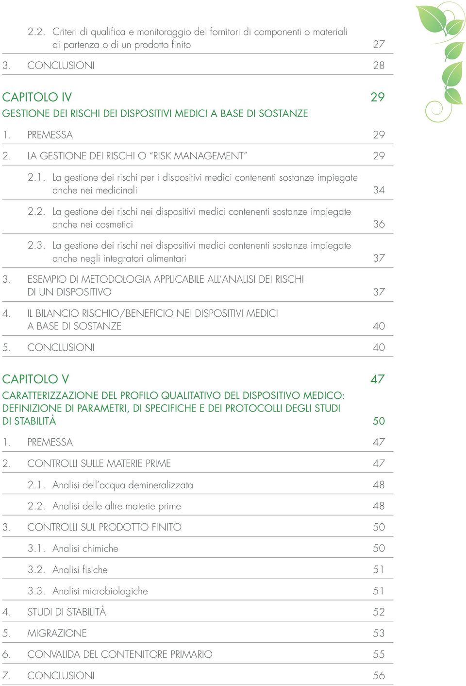 2. La gestione dei rischi nei dispositivi medici contenenti sostanze impiegate anche nei cosmetici 36