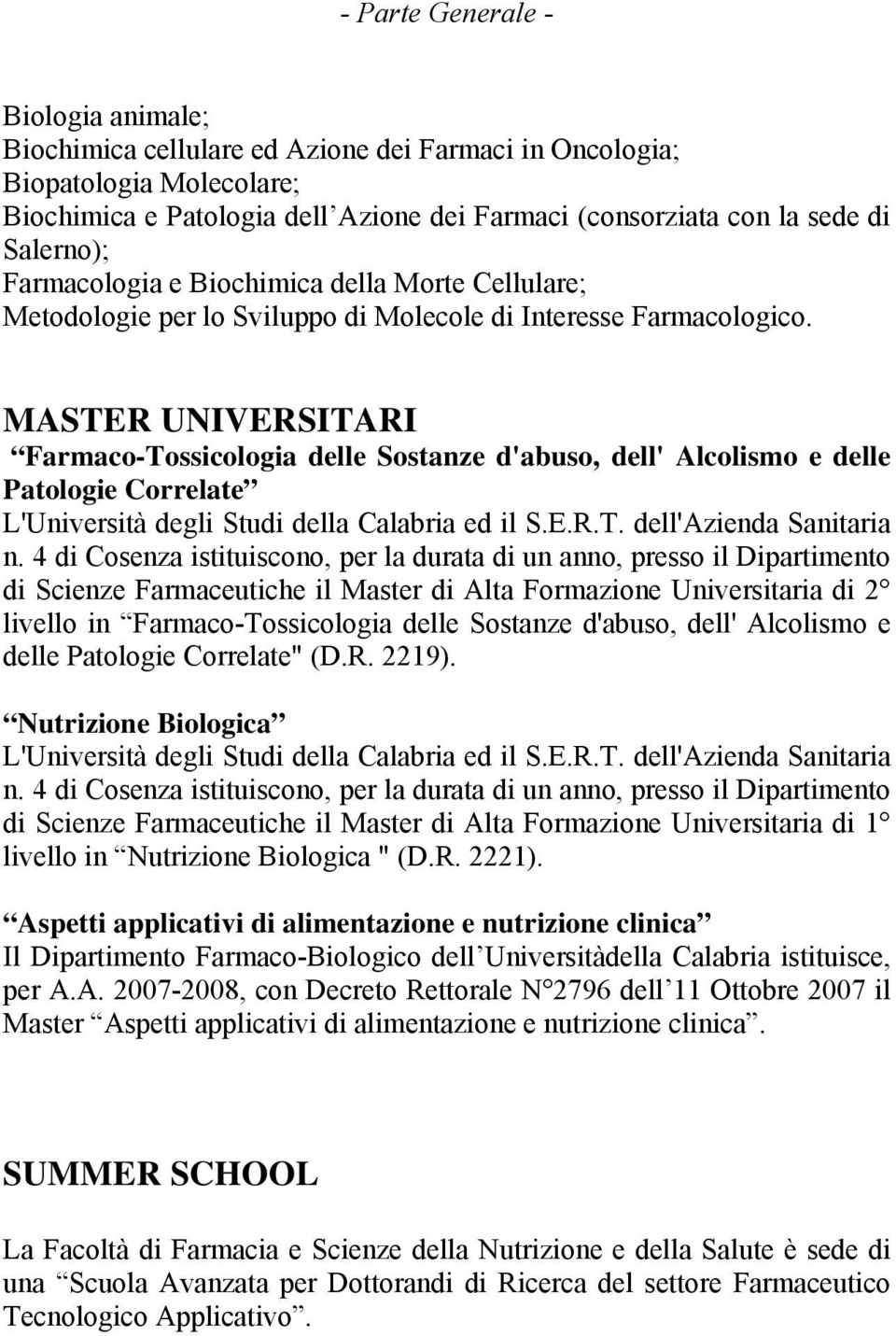 MASTER UNIVERSITARI Farmaco-Tossicologia delle Sostanze d'abuso, dell' Alcolismo e delle Patologie Correlate L'Università degli Studi della Calabria ed il S.E.R.T. dell'azienda Sanitaria n.