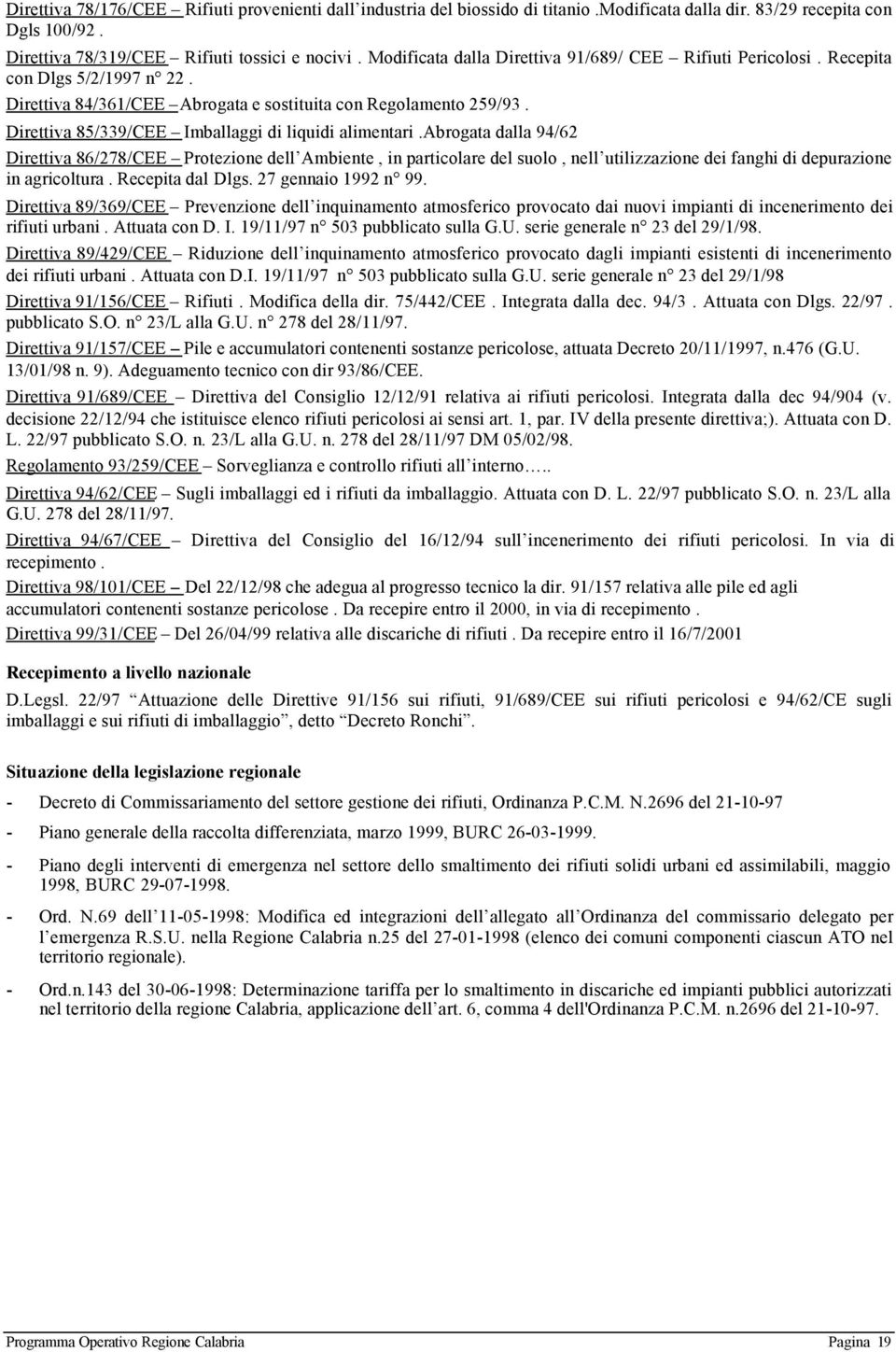 Direttiva 85/339/CEE Imballaggi di liquidi alimentari.