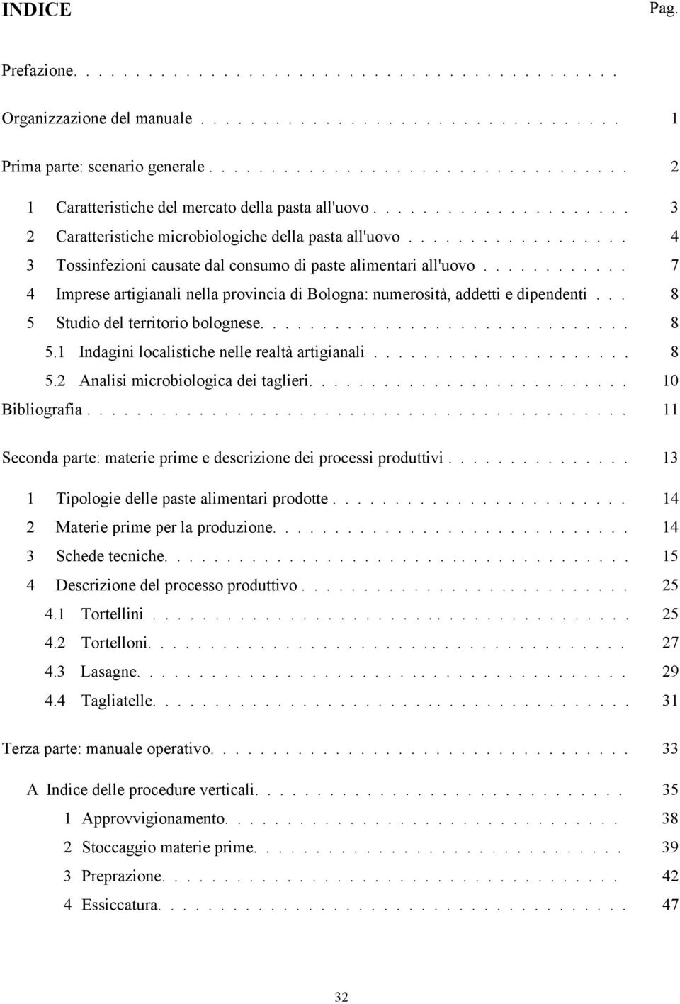 ................. 4 3 Tossinfezioni causate dal consumo di paste alimentari all'uovo............ 7 4 Imprese artigianali nella provincia di Bologna: numerosità, addetti e dipendenti.