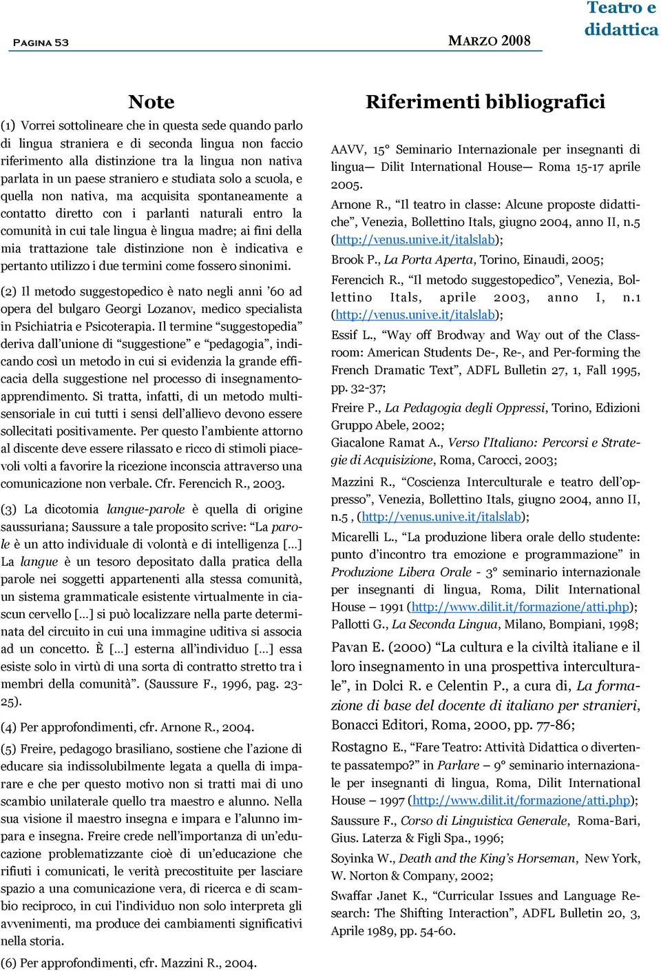 lingua madre; ai fini della mia trattazione tale distinzione non è indicativa e pertanto utilizzo i due termini come fossero sinonimi.