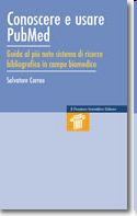 PubMed Per approfondire Nella Sede di Medicina della Biblioteca ci sono i libri: Salvatore C. (2007) Conoscere e usare Pubmed.