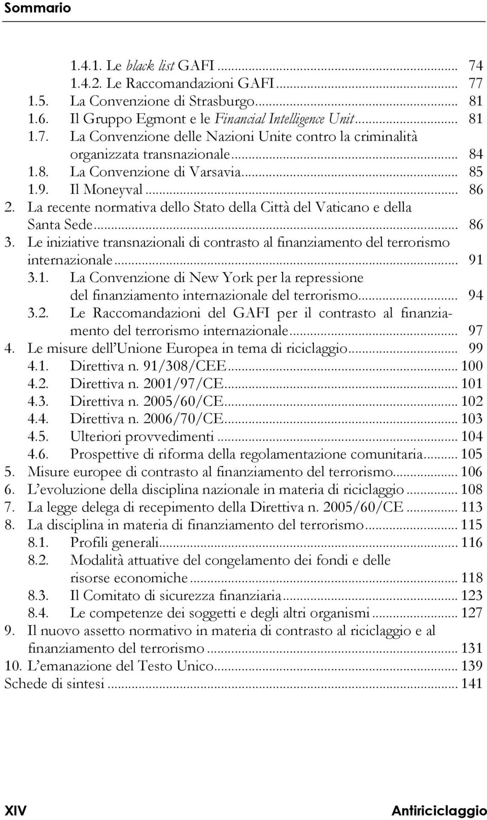 Le iniziative transnazionali di contrasto al finanziamento del terrorismo.. internazionale... 91 3.1. La Convenzione di New York per la repressione... del finanziamento internazionale del terrorismo.