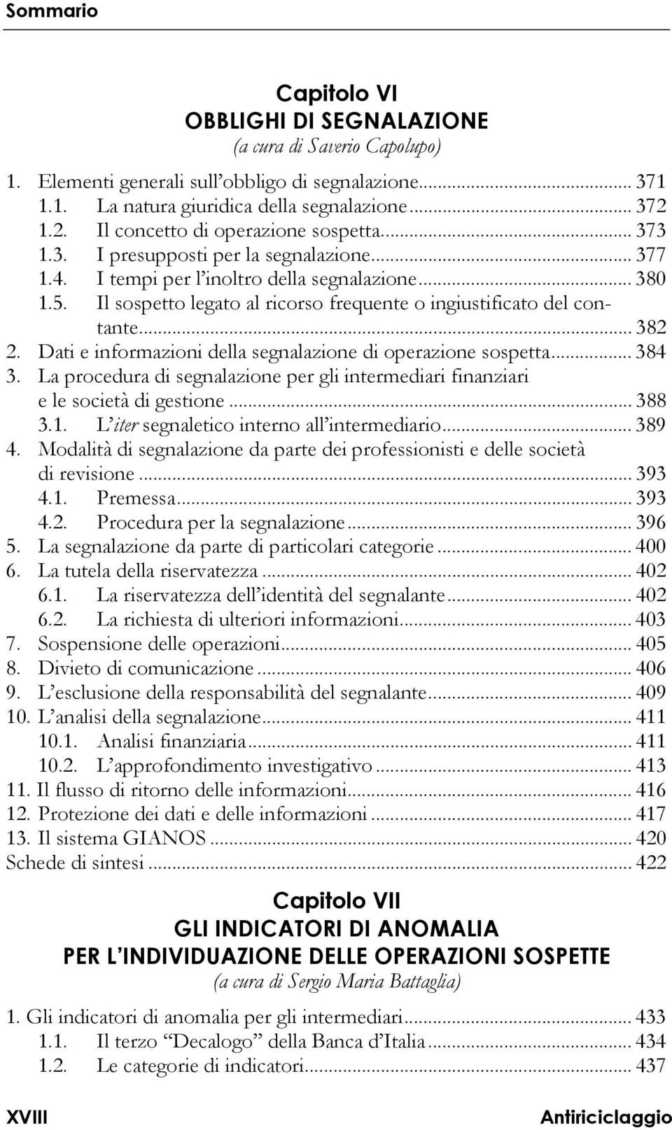 Il sospetto legato al ricorso frequente o ingiustificato del contante... 382 2. Dati e informazioni della segnalazione di operazione sospetta... 384 3.