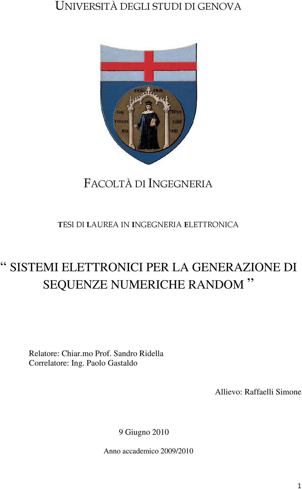 NUMERICHE RANDOM Relatore: Chiar.mo Prof. Sandro Ridella Correlatore: Ing.