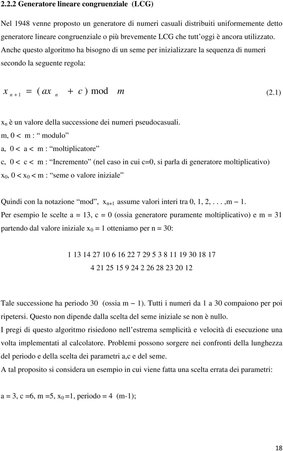 1) x n è un valore della successione dei numeri pseudocasuali.