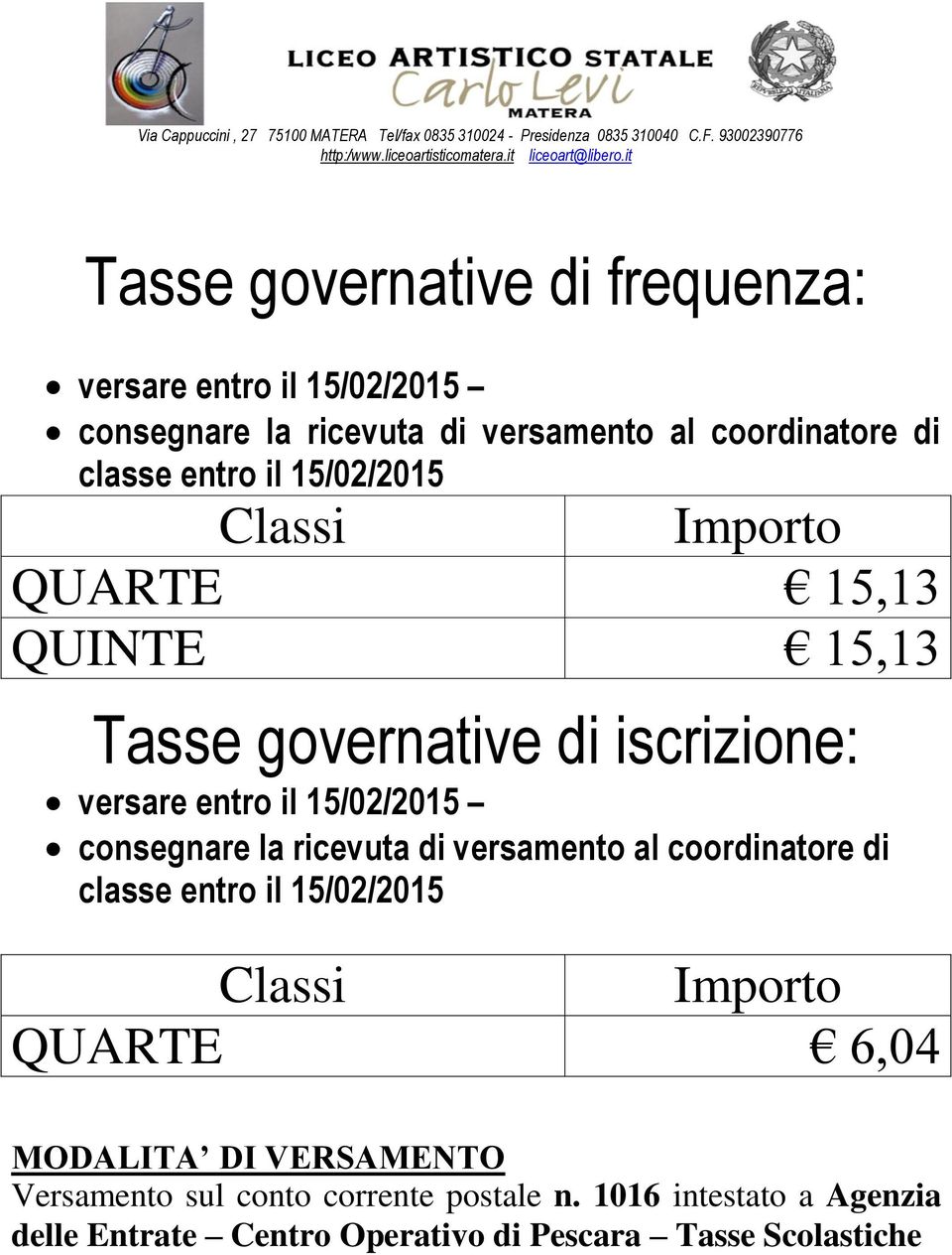 15,13 QUINTE 15,13 Tasse governative di iscrizione: versare entro il 15/02/2015 classe entro il