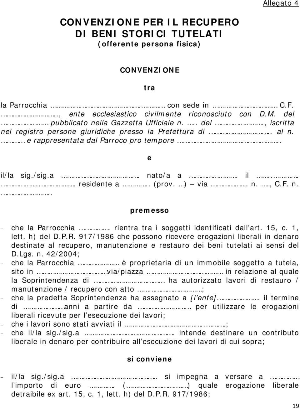 . (prov. ) via. n.., C.F. n... premesso che la Parrocchia. rientra tra i soggetti identificati dall art. 15, c. 1, lett. h) del D.P.R.