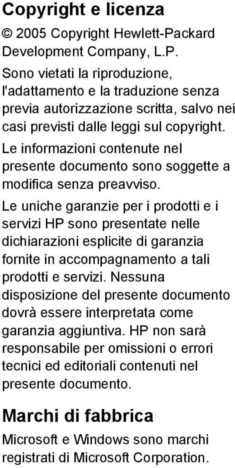 Le informazioni contenute nel presente documento sono soggette a modifica senza preavviso.