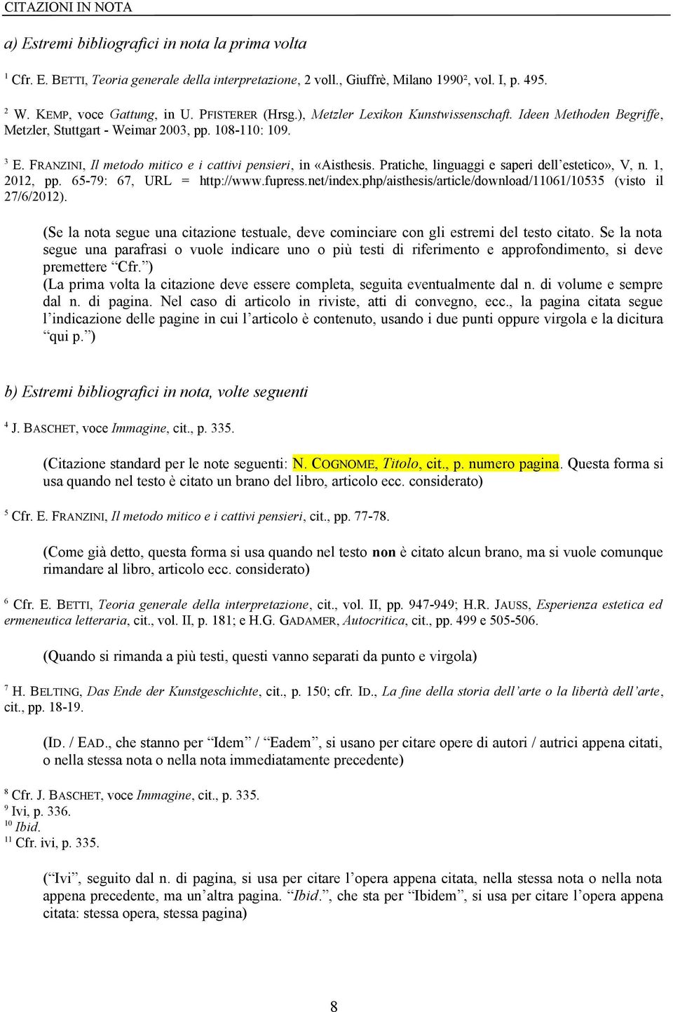 Pratiche, linguaggi e saperi dell estetico», V, n. 1, 2012, pp. 65-79: 67, URL = http://www.fupress.net/index.php/aisthesis/article/download/11061/10535 (visto il 27/6/2012).