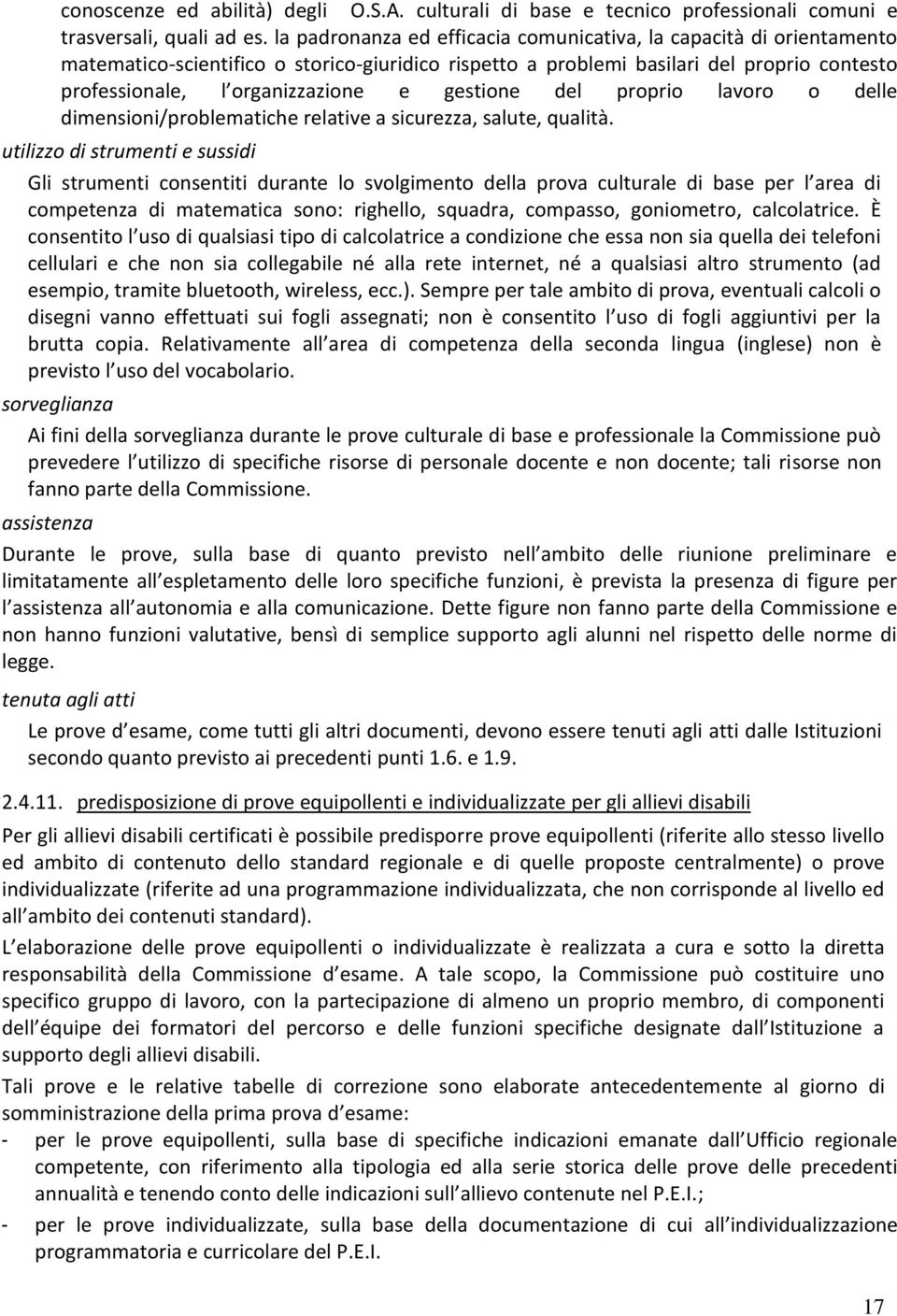 gestione del proprio lavoro o delle dimensioni/problematiche relative a sicurezza, salute, qualità.