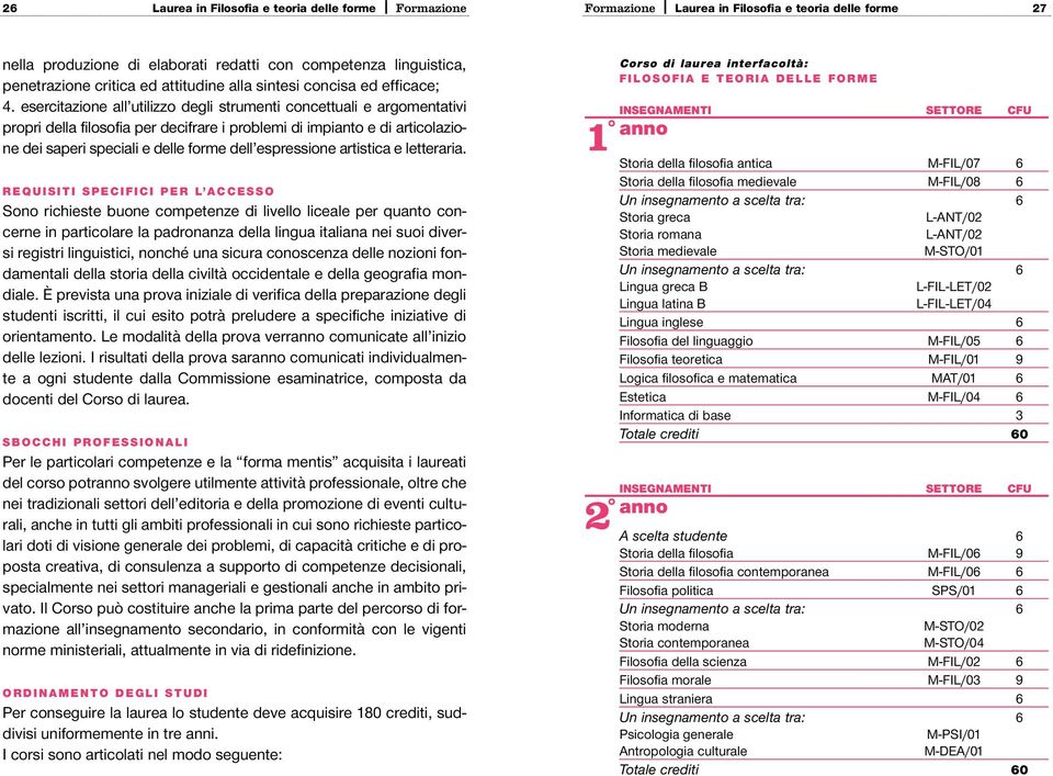 esercitazione all utilizzo degli strumenti concettuali e argomentativi propri della filosofia per decifrare i problemi di impianto e di articolazione dei saperi speciali e delle forme dell