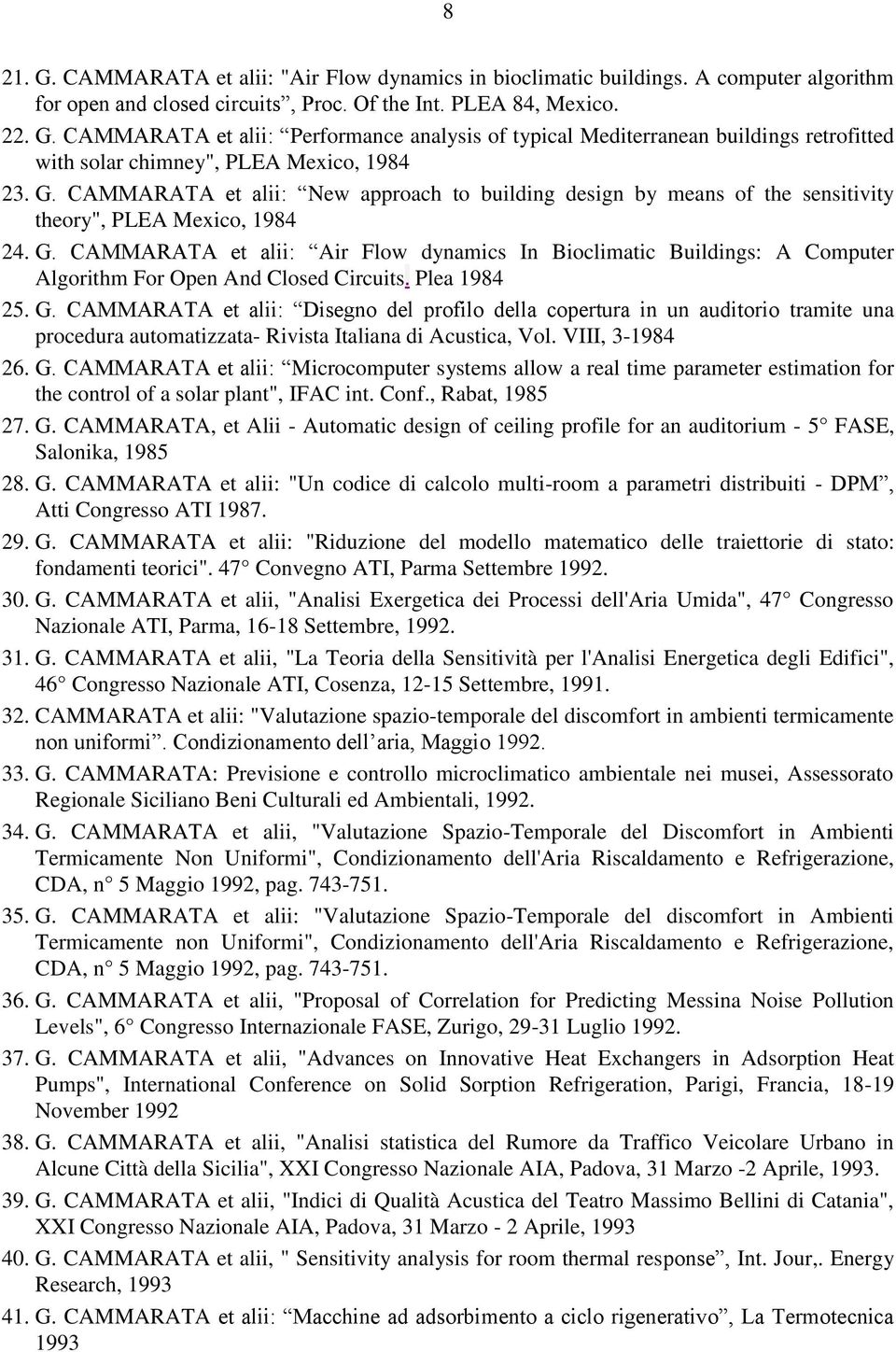 CAMMARATA et alii: Air Flow dynamics In Bioclimatic Buildings: A Computer Algorithm For Open And Closed Circuits. Plea 1984 25. G.