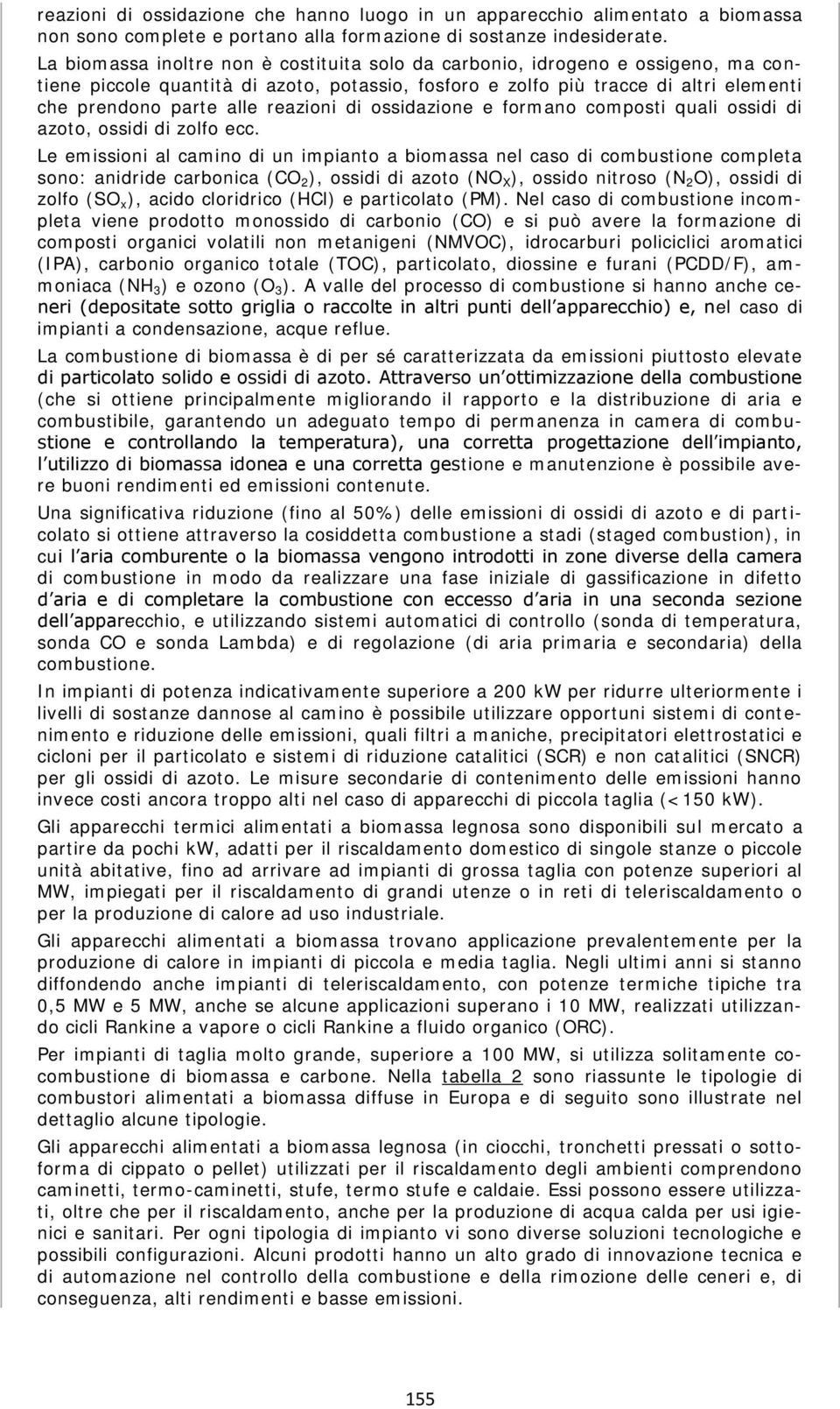 reazioni di ossidazione e formano composti quali ossidi di azoto, ossidi di zolfo ecc.