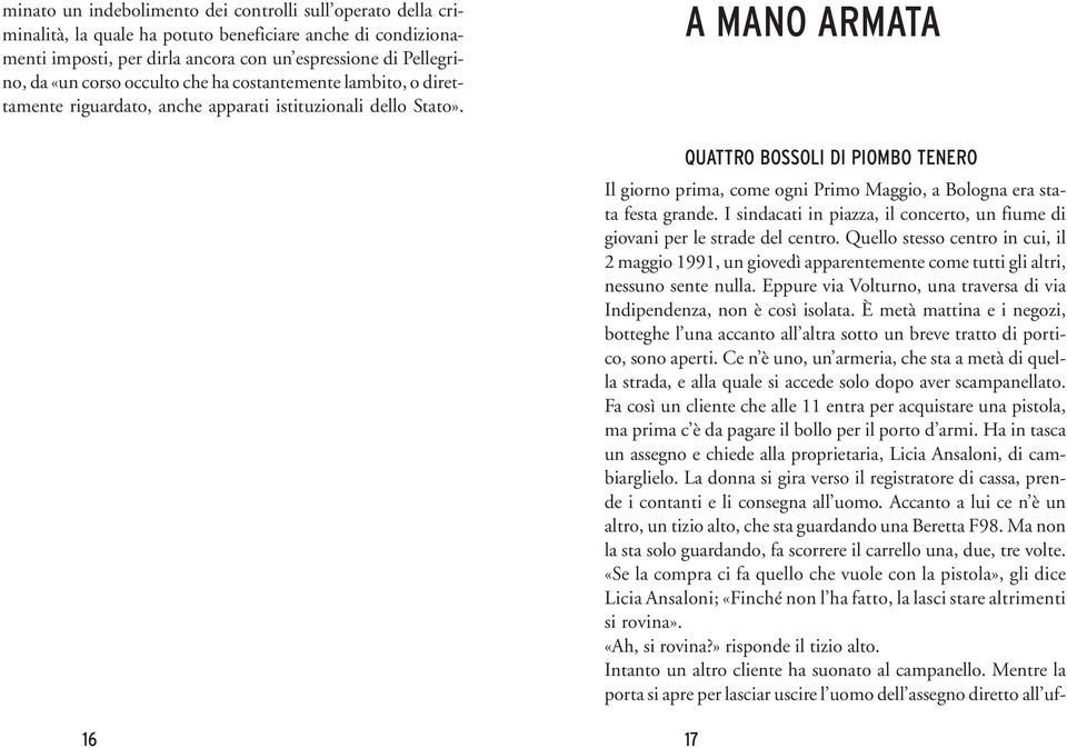 A MANO ARMATA 16 17 QUATTRO BOSSOLI DI PIOMBO TENERO Il giorno prima, come ogni Primo Maggio, a Bologna era stata festa grande.