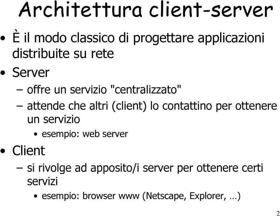 (client) lo contattino per ottenere un servizio Client esempio: web server si