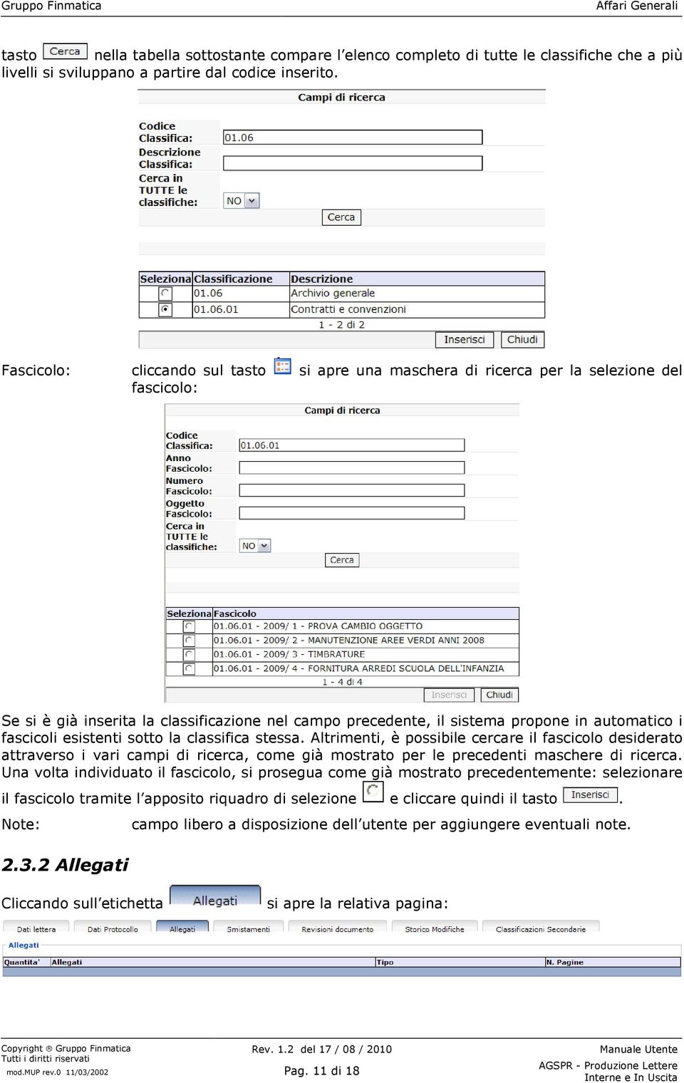 fascicoli esistenti sotto la classifica stessa. Altrimenti, è possibile cercare il fascicolo desiderato attraverso i vari campi di ricerca, come già mostrato per le precedenti maschere di ricerca.