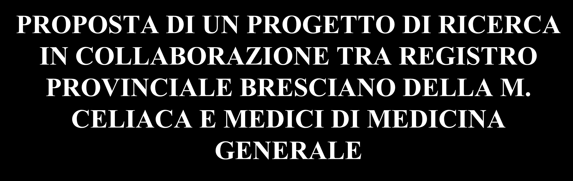 PROPOSTA DI UN PROGETTO DI RICERCA IN COLLABORAZIONE TRA REGISTRO PROVINCIALE BRESCIANO DELLA M.