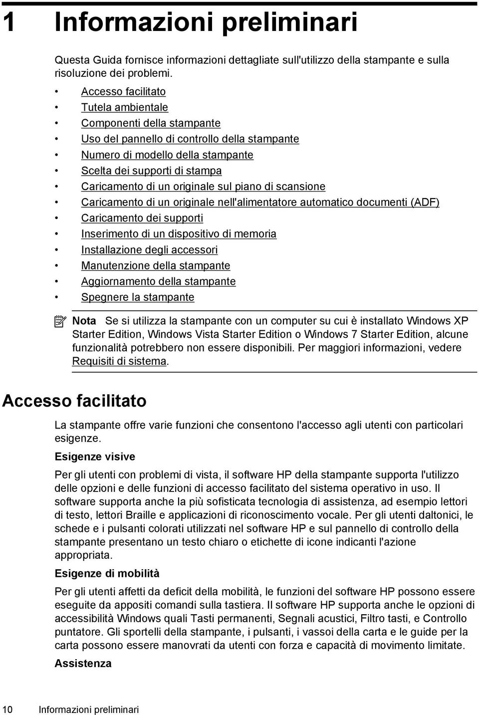 originale sul piano di scansione Caricamento di un originale nell'alimentatore automatico documenti (ADF) Caricamento dei supporti Inserimento di un dispositivo di memoria Installazione degli