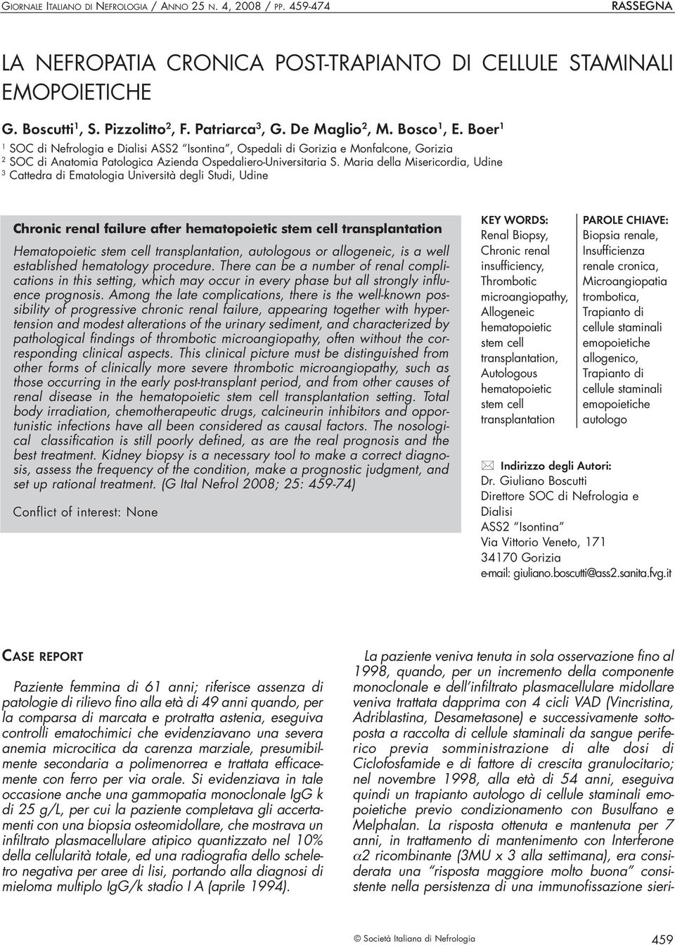 Maria della Misericordia, Udine 3 Cattedra di Ematologia Università degli Studi, Udine Chronic renal failure after hematopoietic stem cell transplantation Hematopoietic stem cell transplantation,